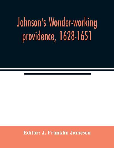 Johnson’s Wonder-working providence, 1628-1651