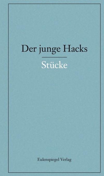 Der junge Hacks Stücke