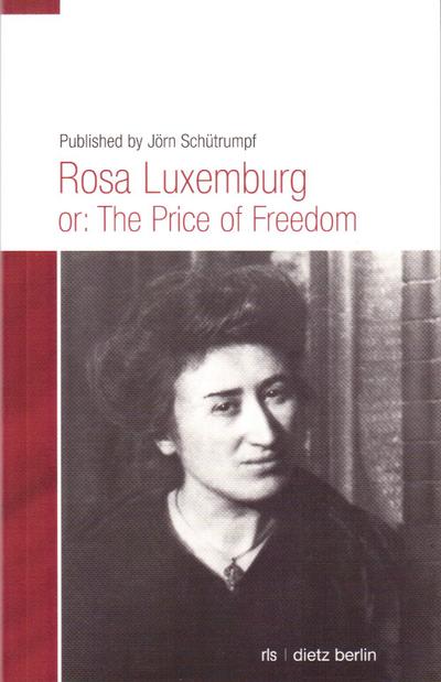 Schütrumpf, J: Rosa Luxemburg or: The Price of Freedom