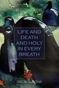 Life and  Death And Holy in Every Breath