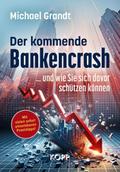 Der kommende Bankencrash und wie Sie sich davor sc