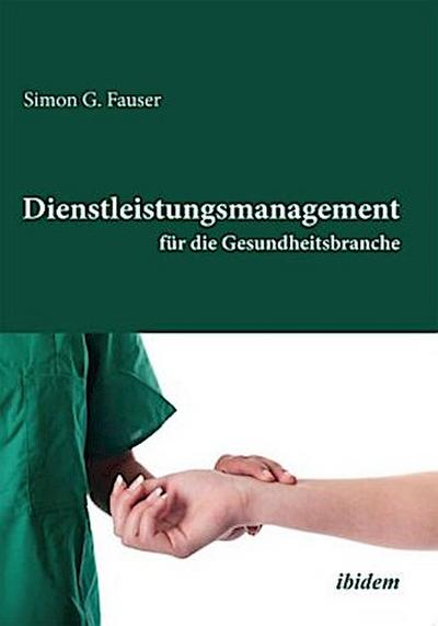 Dienstleistungsmanagement für die Gesundheitsbranche