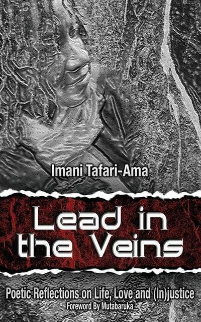 Lead in the Veins: Poetic Reflections on Life, Love and (In)justice
