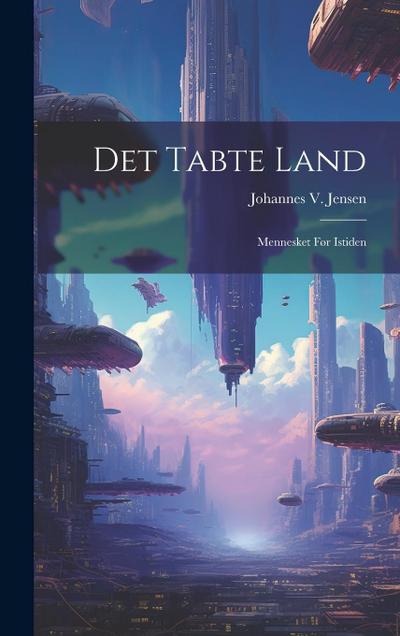 Det Tabte Land: Mennesket Før Istiden