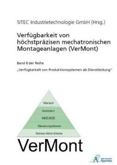 Verfügbarkeit von höchstpräzisen mechatronischen Montageanlagen (VerMont), 8 Tle.