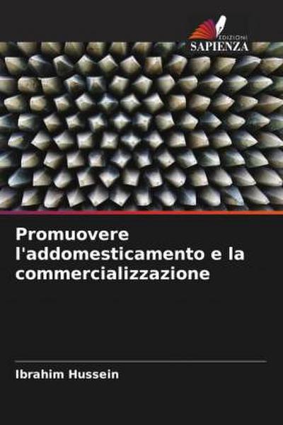 Promuovere l’addomesticamento e la commercializzazione