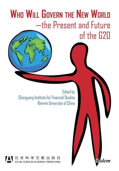 Who Will Govern the New World-the Present and Future of the G20.