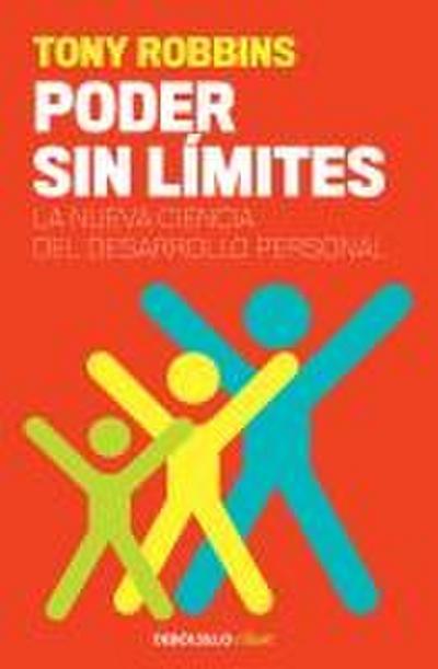 Poder sin límites : la nueva ciencia del desarrollo personal