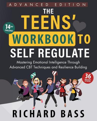 The Teens’ Workbook to Self Regulate Advanced Edition