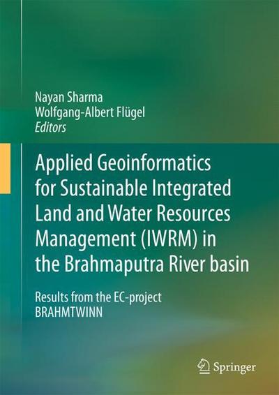 Applied Geoinformatics for Sustainable Integrated Land and Water Resources Management (ILWRM) in the Brahmaputra River basin