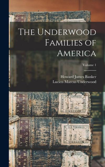 The Underwood Families of America; Volume 1