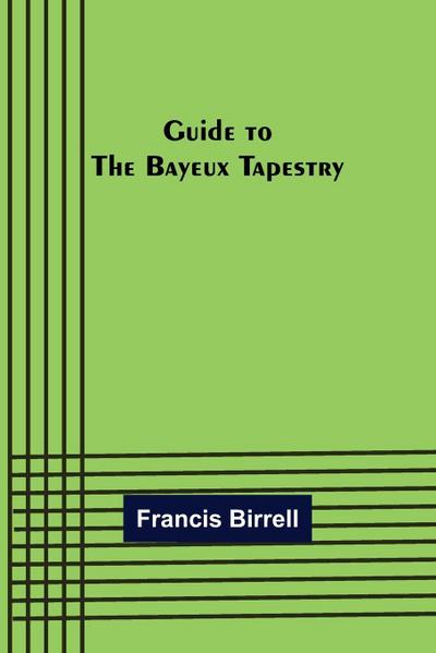 Guide to the Bayeux tapestry