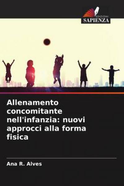 Allenamento concomitante nell’infanzia: nuovi approcci alla forma fisica
