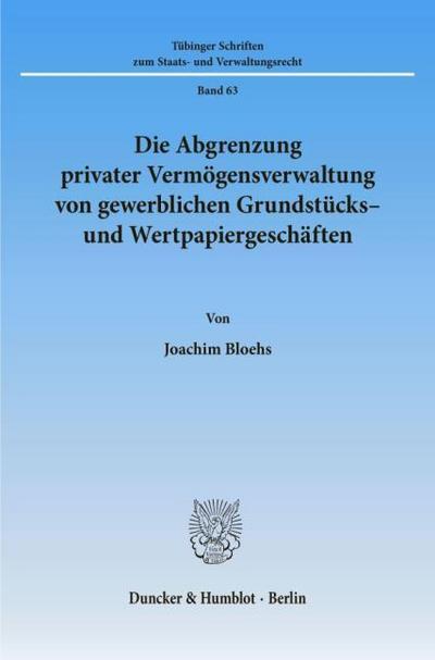 Die Abgrenzung privater Vermögensverwaltung von gewerblichen Grundstücks- und Wertpapiergeschäften.