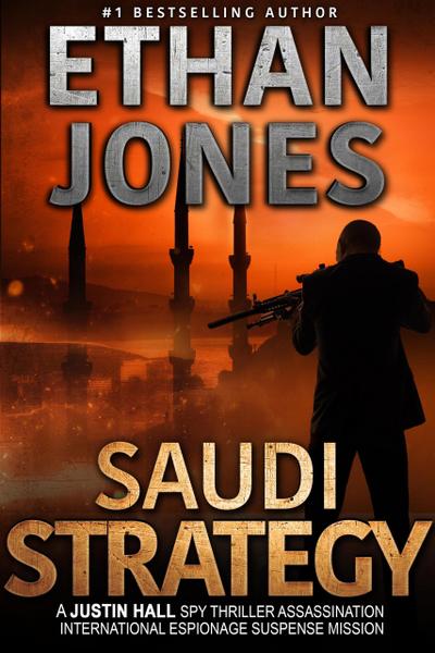 The Saudi Strategy: A Justin Hall Spy Thriller (Justin Hall Spy Thriller Series, #8)