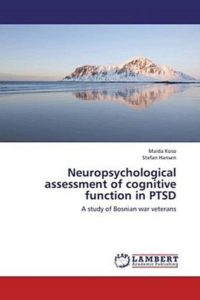 Neuropsychological assessment of cognitive function in PTSD