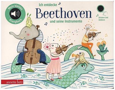 Ich entdecke Beethoven und seine Instrumente - Pappbilderbuch mit Sound (Mein kleines Klangbuch)