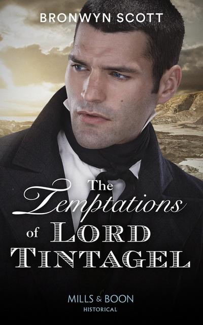 The Temptations Of Lord Tintagel (Mills & Boon Historical) (The Cornish Dukes, Book 3)