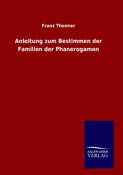 Anleitung zum Bestimmen der Familien der Phanerogamen