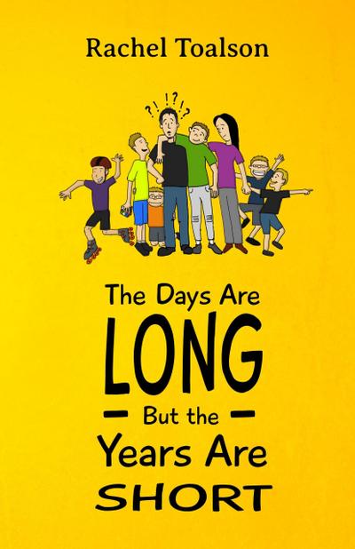 The Days Are Long, But the Years Are Short (Crash Test Parents, #6)