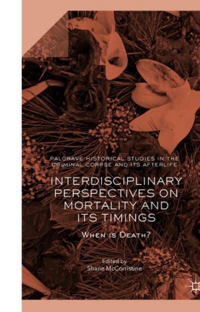Interdisciplinary Perspectives on Mortality and its Timings
