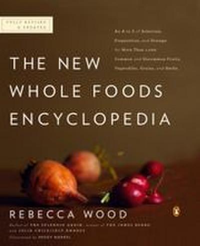 The New Whole Foods Encyclopedia