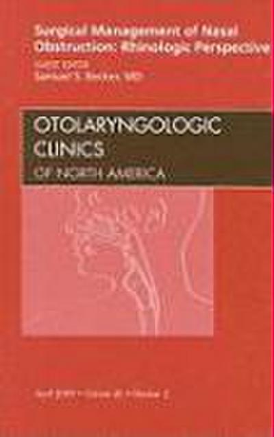 Surgical Management of Nasal Obstruction: Rhinologic Perspective, an Issue of Otolaryngologic Clinics