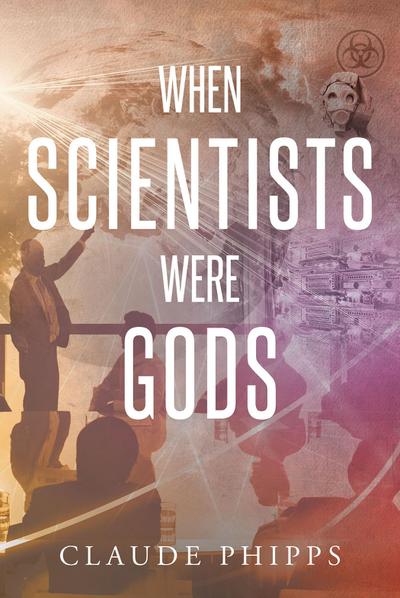 WHEN SCIENTISTS WERE GODS