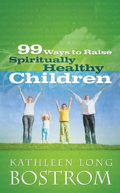 99 Ways to Raise Spiritually Healthy Children