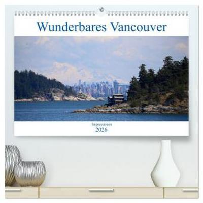 Wunderbares Vancouver - 2026 (hochwertiger Premium Wandkalender 2026 DIN A2 quer), Kunstdruck in Hochglanz