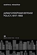 Japan’S Postwar Defense Policy, 1947-1968