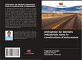 Utilisation de déchets industriels dans la construction d’autoroutes