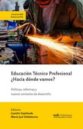 Educación Técnico Profesional ¿Hacia dónde vamos?