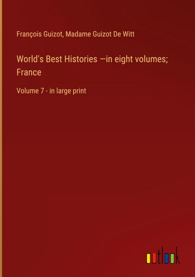 World’s Best Histories -in eight volumes; France