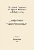 Die optimale Gestaltung der täglichen Arbeitszeit im Industriebetrieb
