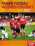 Frauen-Fußball-Weltmeisterschaft Deutschland 2011: Mit Analysen von Weltmeisterin Nia Künzer