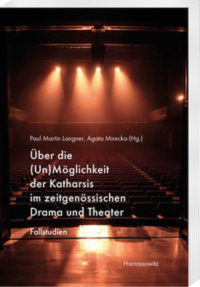 Über die (Un)Möglichkeit der Katharsis im zeitgenössischen Drama und Theater
