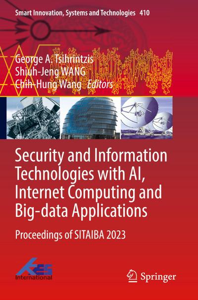 Security and Information Technologies with AI, Internet Computing and Big-data Applications