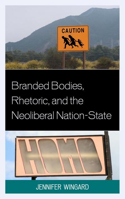 Wingard, J: Branded Bodies, Rhetoric, and the Neoliberal Nat