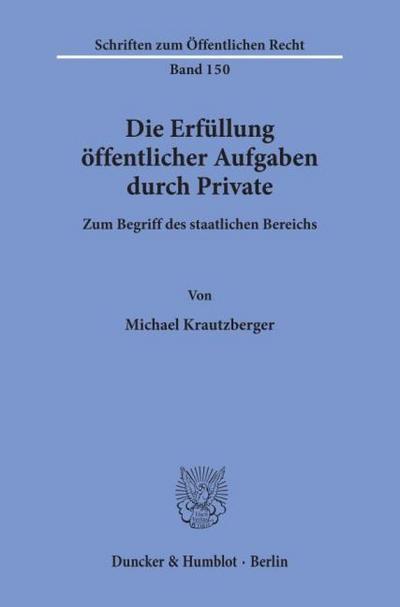 Die Erfüllung öffentlicher Aufgaben durch Private.