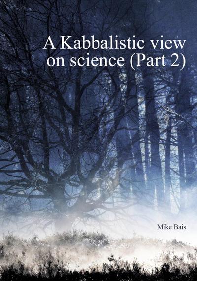 A Kabbalistic view on Science part2