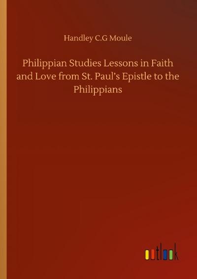 Philippian Studies Lessons in Faith and Love from St. Paul’s Epistle to the Philippians