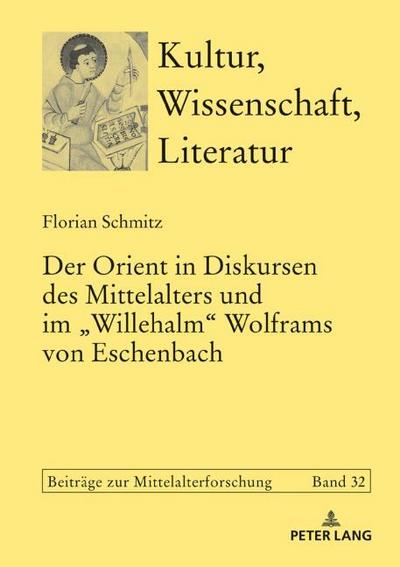 Der Orient in Diskursen des Mittelalters und im ’Willehalm’ Wolframs von Eschenbach