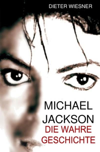 Michael Jackson: Die Wahre Geschichte