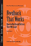 Feedback That Works: How to Build and Deliver Your Message, First Edition