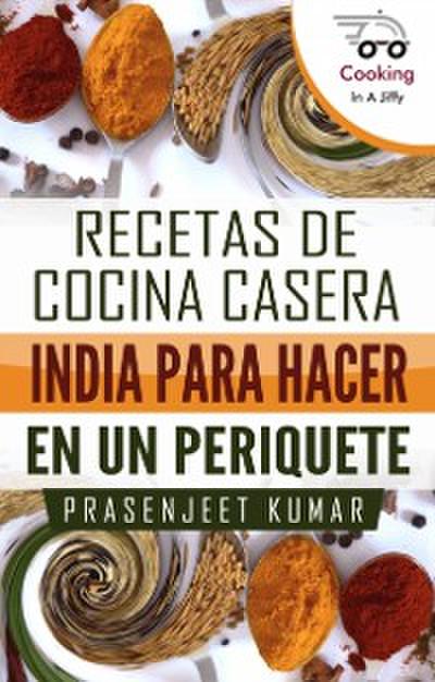 Recetas De Cocina Casera India Para Hacer En Un Periquete