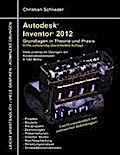 Autodesk Inventor 2012 - Grundlagen in Theorie und Praxis