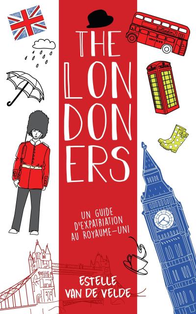 The Londoners : Un guide d’expatriation au Royaume-Uni