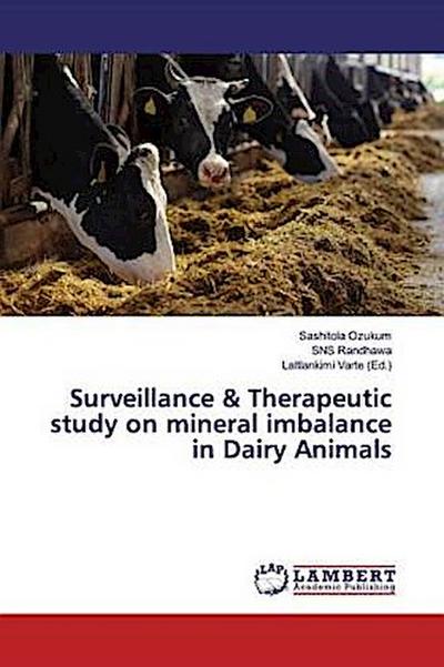 Surveillance & Therapeutic study on mineral imbalance in Dairy Animals