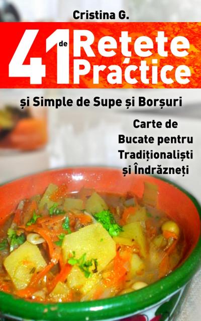 41 de Retete Practice si Simple de Supe si Borsuri (Retete Culinare, #3)